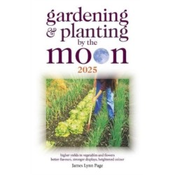 Gardening and Planting by the Moon 2025