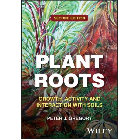 Plant Roots: Growth, Activity and Interaction with Soils