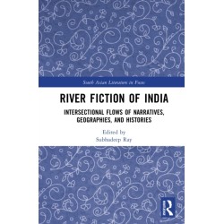River Fiction of India: Intersectional Flows of Narratives, Geographies, and Histories