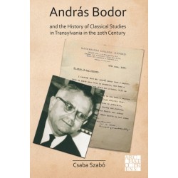 Andras Bodor and the History of Classical Studies in Transylvania in the 20th century