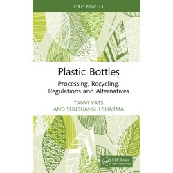 Plastic Bottles: Processing, Recycling, Regulations and Alternatives