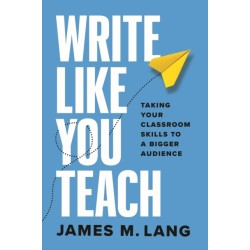 Write Like You Teach: Taking Your Classroom Skills to a Bigger Audience