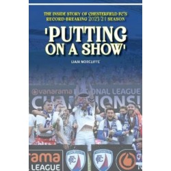 'Putting on a Show': Inside Chesterfield's remarkable 2023/24 promotion season