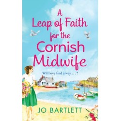 A Leap of Faith For The Cornish Midwife: An emotional, uplifting read from Jo Bartlett