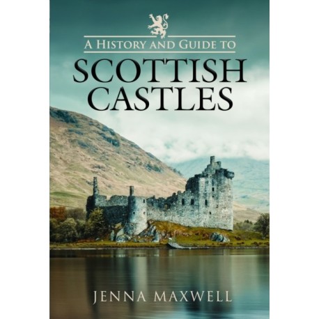 A History and Guide to Scottish Castles