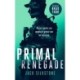 PRIMAL Renegade: A PRIMAL action thriller