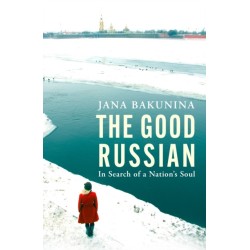 The Good Russian: In Search of a Nation's Soul