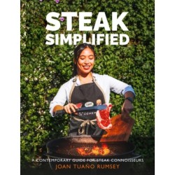 Steak Simplified: A Contemporary Guide for  Steak Connoisseurs