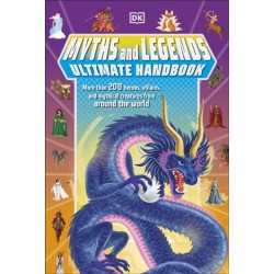 Myths and Legends Ultimate Handbook: More than 200 Heroes, Villains and Mythical Creatures from Around the World