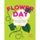 Flower Day: A Story of 24 Hours and 24 Floral Lives