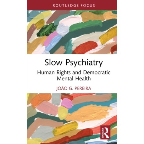 Slow Psychiatry: Human Rights and Democratic Mental Health