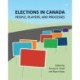 Elections in Canada: People, Players, and Processes