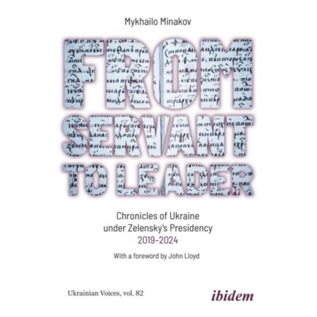 From Servant to Leader: Chronicles of Ukraine Under the Zelensky Presidency, 2019–2024