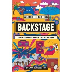 A Guide To Getting Backstage (And Other Things I've Learned)