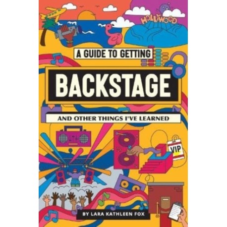 A Guide To Getting Backstage (And Other Things I've Learned)