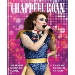 The Rise and Rise of Chappell Roan: The Stories Behind the Songs, Tours and Rise of an Icon