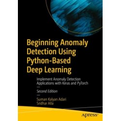 Beginning Anomaly Detection Using Python-Based Deep Learning: Implement Anomaly Detection Applications with Keras and PyTorch