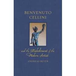 Benvenuto Cellini and the Embodiment of the Modern Artist
