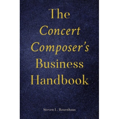 The Concert Composer’s Business Handbook
