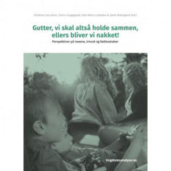 Gutter, vi skal holde sammen, ellers bliver vi nakket!: Perspektiver på tweens, trivsel og fællesskaber