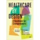 Healthcare by Design: A Handbook for Changemakers