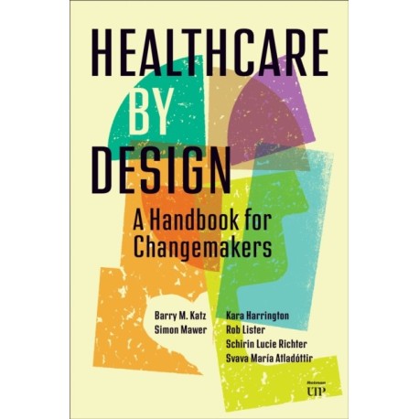 Healthcare by Design: A Handbook for Changemakers
