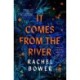 It Comes from the River