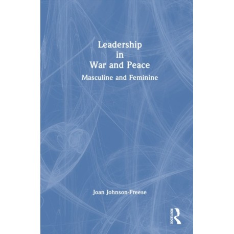 Leadership in War and Peace: Masculine and Feminine