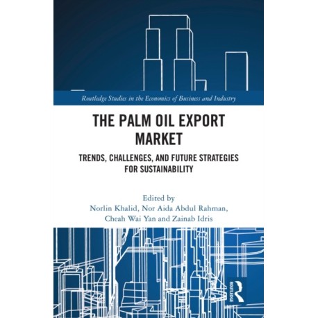 The Palm Oil Export Market: Trends, Challenges, and Future Strategies for Sustainability
