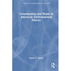 Consumption and Waste in American Environmental History
