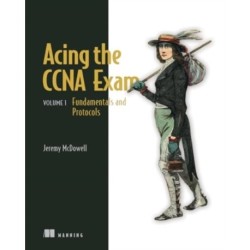 Acing the CCNA Exam Volume 1 Fundamentals and Protocols