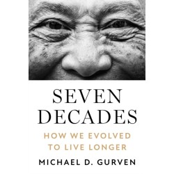Seven Decades: How We Evolved to Live Longer