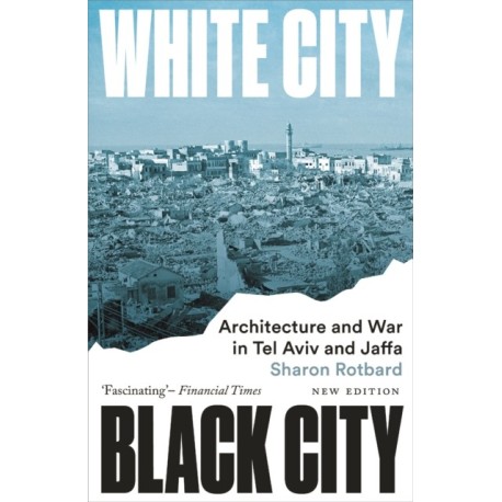 White City, Black City: Architecture and War in Tel Aviv and Jaffa