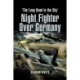Night Fighter Over Germany: The Long Road to the Sky