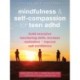 Mindfulness and Self-Compassion for Teen ADHD: Build Executive Functioning Skills, Increase Motivation, and Improve Self-Confidence