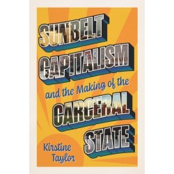Sunbelt Capitalism and the Making of the Carceral State