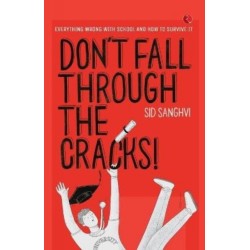 Don't Fall Through The Cracks!: Everything wrong with school and how to survive it