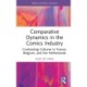 Comparative Dynamics in the Comics Industry: Contrasting Cultures in France, Belgium, and the Netherlands