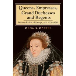 Queens, Empresses, Grand Duchesses and Regents: Women Rulers of Europe, A.D. 1328-1989