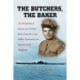 The Butchers, the Baker: The World War II Memoir of a United States Army Air Corps Soldier Captured by the Japanese in the Philippines