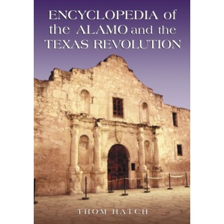 Encyclopedia of the Alamo and the Texas Revolution