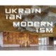 Ukrainian Modernism: Modernist Architecture of Ukraine