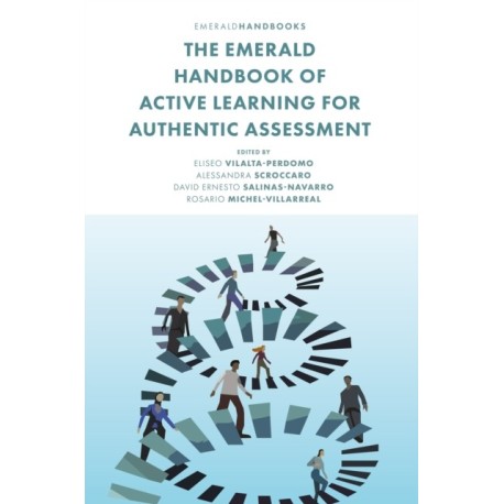 The Emerald Handbook of Active Learning For Authentic Assessment