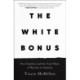 The White Bonus: Five Families and the Cash Value of Racism in America