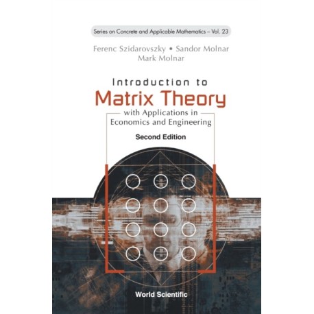Introduction To Matrix Theory: With Applications In Economics And Engineering