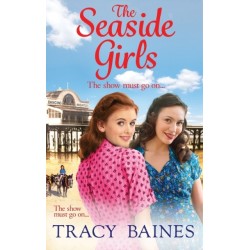 The Seaside Girls: The start of a wonderful historical saga series from Tracy Baines