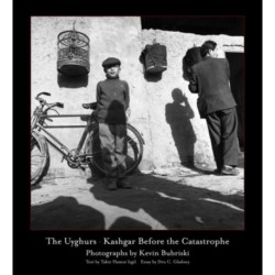 The Uyghurs: Kashgar before the Catastrophe