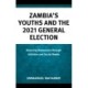 Zambia's Youths and the 2021 General Election: Rescuing Democracy through Activism and Social Media
