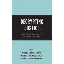 Decrypting Justice: From Epistemic Violence to Immanent Democracy