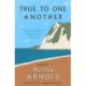 True to One Another: Poems by Matthew Arnold Including Dover Beach, The Scholar-Gipsy, Rugby Chapel, The Forsaken Merman, Sohrab and Rustum